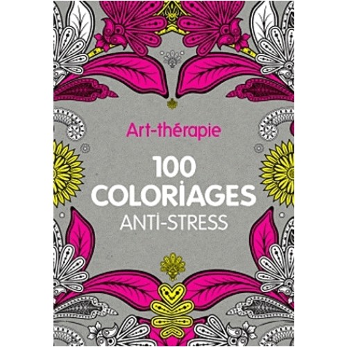 Art thérapie 100 coloriages anti stress
