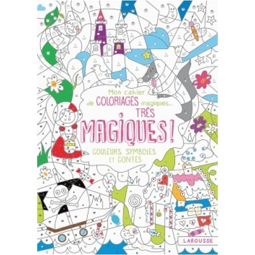 Mon cahier de coloriages magiques Tr¨s magiques Couleurs symboles et