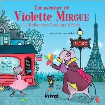 Une aventure de Violette MirgueLe ballet des couleurs   Paris