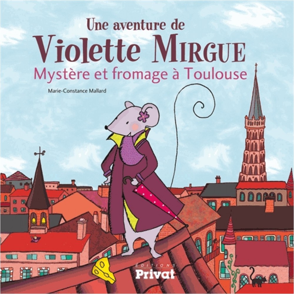 Une aventure de Violette Mirgue Myst¨re et fromage   Toulouse