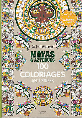 Art Therapie Mayas Et Azteques 100 Coloriages Anti Stress