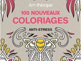 100 Nouveaux Coloriages Anti Stress Le Livre Art therapie 100 Nouveaux Coloriage [