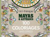 Livre Coloriage Art therapie Art therapie Mayas Et Azteques 100 Coloriages Anti Stress